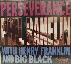 Perseverance by Phil Ranelin  with   Henry Franklin  and   Big Black