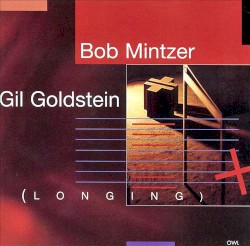 Longing by Bob Mintzer ,   Gil Goldstein