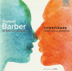 An American Romantic by Samuel Barber ;   Conspirare ,   Craig Hella Johnson