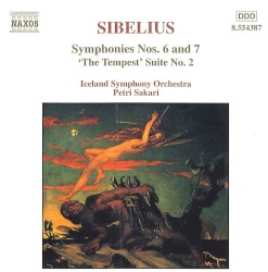 Symphonies nos. 6 and 7 / “The Tempest” Suite no. 2 by Sibelius ;   Iceland Symphony Orchestra ,   Petri Sakari