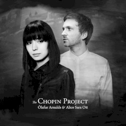 The Chopin Project by Ólafur Arnalds  &   Alice Sara Ott