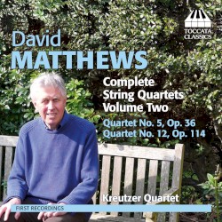 Complete String Quartets, Volume Two by David Matthews ;   Kreutzer Quartet