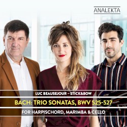 Trio Sonatas, BWV 525–527 by Bach ;   Luc Beauséjour ,   Stick&Bow