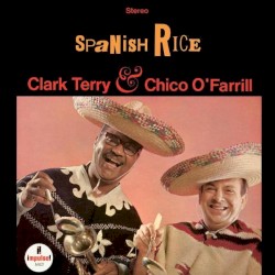 Spanish Rice by Clark Terry  &   Chico O’Farrill
