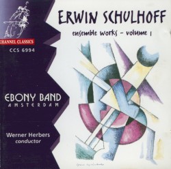 Ensemble Works - Volume 1 by Erwin Schulhoff ;   Ebony Band ,   Werner Herbers