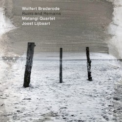 Ruins and Remains by Wolfert Brederode ,   Matangi Quartet  &   Joost Lijbaart
