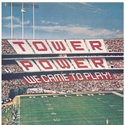 We Came to Play by Tower of Power