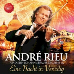 Eine Nacht in Venedig by André Rieu  und sein   Johann Strauss Orchester