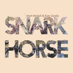 Snark Horse by Matt Mitchell  &   Kate Gentile