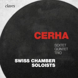 Sextet, Quintet, Trio by Cerha ;   Swiss Chamber Soloists