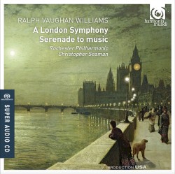 A London Symphony / Serenade To Music by Ralph Vaughan Williams ;   Rochester Philharmonic Orchestra ,   Christopher Seaman