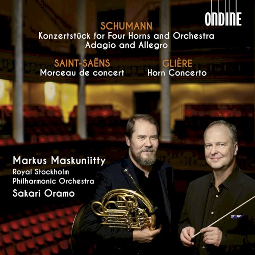 Schumann: Konzerstück for Four Horns and Orchestra / Adagio and Allegro / Saint-Saëns: Morceau de concert / Glière: Horn Concerto
