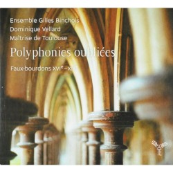 Polyphonies oubliées: Faux-bourdons XVIᵉ–XIXᵉ by Ensemble Gilles Binchois ,   Maîtrise de Toulouse ,   Dominique Vellard
