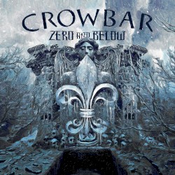 Zero and Below by Crowbar