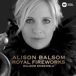 Royal Fireworks by Alison Balsom