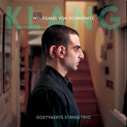 Klang by Wolfgang von Schweinitz ;   Goeyvaerts String Trio