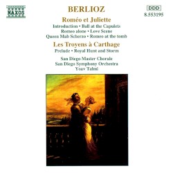 Romeo et Juliette / Les Troyens a Carthage by Hector Berlioz ;   San Diego Symphony Orchestra ,   Yoav Talmi