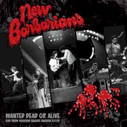 Wanted Dead or Alive by The New Barbarians