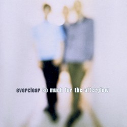 So Much for the Afterglow by Everclear