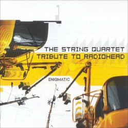 The String Quartet Tribute to Radiohead: Enigmatic by Vitamin String Quartet  feat.   The Section