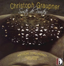 Suite de Suites by Christoph Graupner ;   Antichi Strumenti ,   Laura Toffetti ,   Tobias Bonz