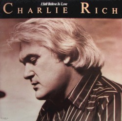 I Still Believe in Love by Charlie Rich