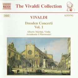 Dresden Concerti, Vol. 1 by Antonio Vivaldi ;   Alberto Martini ,   Accademia I Filarmonici