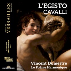 L' Egisto by Le Poème Harmonique ,   Vincent Dumestre  &   Francesco Cavalli