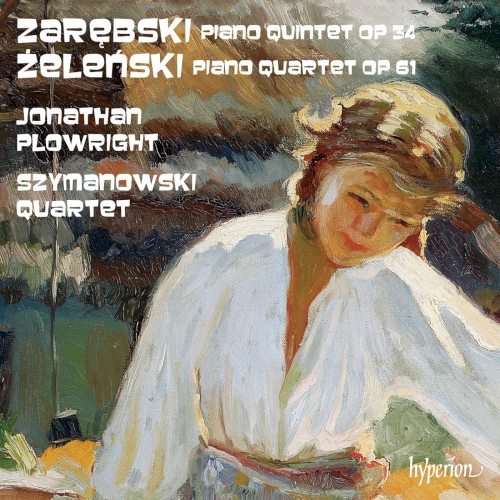 Zarębski: Piano Quintet, op. 34 / Żeleński: Piano Quartet, op. 61