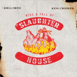 Rise & Fall of Slaughterhouse by KXNG Crooked  &   Joell Ortiz