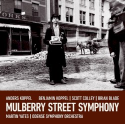 Mulberry Street Symphony by Anders Koppel ;   Benjamin Koppel ,   Scott Colley ,   Brian Blade ,   Martin Yates ,   Odense Symphony Orchestra