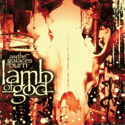 As the Palaces Burn by Lamb of God