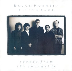 Scenes From the Southside by Bruce Hornsby & the Range