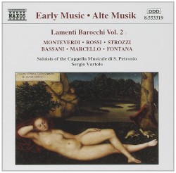 Lamenti barocchi, vol. 2 by Monteverdi ,   Rossi ,   Strozzi ,   Bassani ,   Marcello ,   Fontana ;   Soloists of the Cappella Musicale di San Petronio ,   Sergio Vartolo