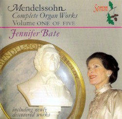 Complete Organ Works, Volume I by Felix Mendelssohn ;   Jennifer Bate