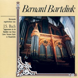 Beroemde orgelwerken by J.S. Bach ;   Bernard Bartelink