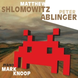 Shlomowitz: Popular Contexts / Ablinger: Voices and Piano by Matthew Shlomowitz ,   Peter Ablinger ;   Mark Knoop