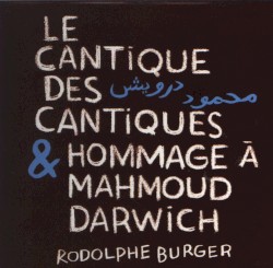 Le Cantique des cantiques & Hommage à Mahmoud Darwich by Rodolphe Burger