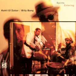 Spirits Entering by Kahil El’Zabar  /   Billy Bang