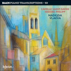 Bach Piano Transcriptions 10 by Bach ,   Camille Saint‐Saëns ,   Isidore Philipp ;   Nadejda Vlaeva