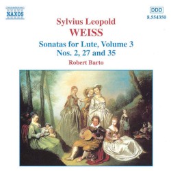 Sonatas for Lute, Volume 3: Nos. 2, 27 and 35 by Sylvius Leopold Weiss ;   Robert Barto