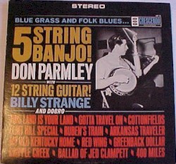 Blue Grass And Folk Blues... 5 String Banjo! With 12 String Guitar! (And Dobro) by Don Parmley  With   Billy Strange