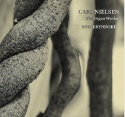 The Organ Works by Carl Nielsen ;   Bine Bryndorf