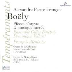 Pièces d'orgue & musique sacrée by Alexandre Pierre François Boëly ;   Ensemble Gilles Binchois ,   Dominique Vellard ,   François Ménissier