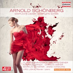 Complete Songs by Arnold Schönberg ;   Claudia Barainsky ,   Konrad Jarnot ,   Urs Liska