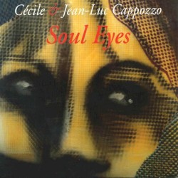 Soul Eyes by Jean-Luc Cappozzo  &   Cécile Cappozzo