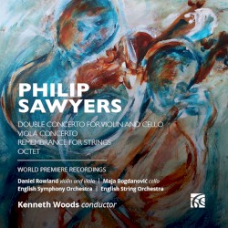 Double Concerto for Violin and Cello / Viola Concerto / Remembrance for Strings / Octet by Philip Sawyers ;   Daniel Rowland ,   Maja Bogdanović ,   English Symphony Orchestra ,   English String Orchestra ,   Kenneth Woods