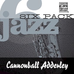 Jazz Six Pack by Cannonball Adderley