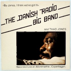 By Jones, I Think We've Got It by Danish Radio Big Band  and   Thad Jones