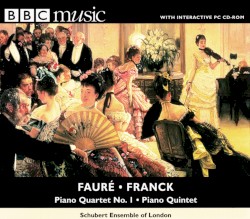 BBC Music, Volume 7, Number 10: Fauré: Piano Quartet no. 1 / Franck: Piano Quintet by Fauré ,   Franck ;   Schubert Ensemble of London